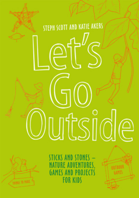 (영문도서) Let's Go Outside: Sticks and Stones - Nature Adventures Games and Projects for Kids Hardcover, Batsford, English, 9781849942768