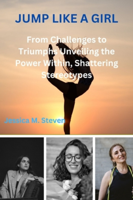 (영문도서) Jump like a girl: From challenges to triumphs unveiling the power within shattering stereotypes Paperback, Independently Published, English, 9798876163288