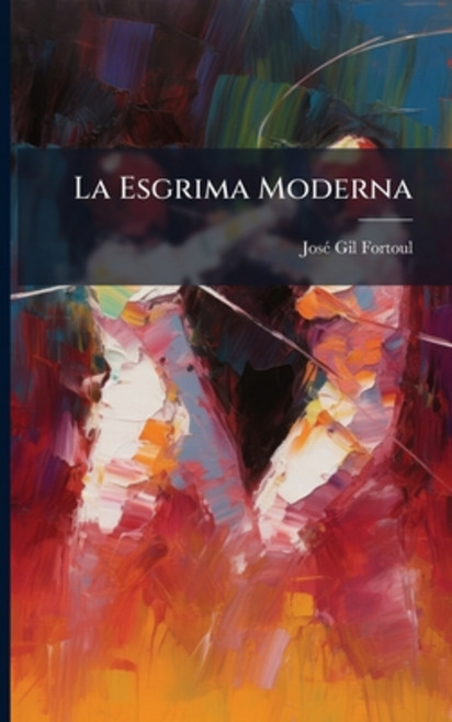 (영문도서)La Esgrima Moderna: Notas De Un Aficionado Paperback, Nabu Press, English, 9781146101622