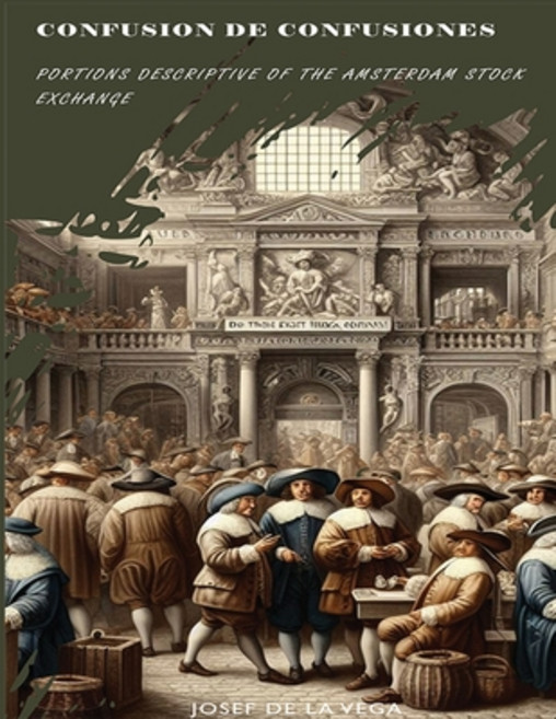 (영문도서) Confusion de Confusiones [1688]: Portions Descriptive of the Amsterdam Stock Exchange Paperback, Stanfordpub.com, English, 9781998050109
