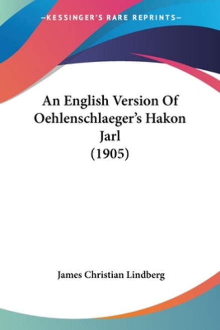 (영문도서) An English Version Of Oehlenschlaeger's Hakon Jarl (1905) Paperback, Kessinger Publishing, 9781120148780