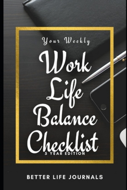 Your Weekly Work-Life Balance Checklist 5 Year Edition: Your 5 Year Weekly Work-Life Balance Checkl... Paperback, Independently Published, English, 9798701835946