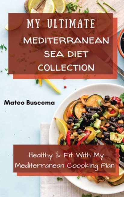 (영문도서) My Ultimate Mediterranean Se Diet Collection: Healthy & Fit with My Mediterrane... Hardcover, Mateo Buscema, English, 9781802776966