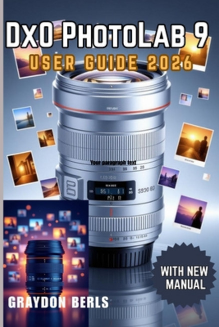 (영문도서)DxO PhotoLab 9 User Guide 2026 Paperback, Independently Published, English, 9798270906146