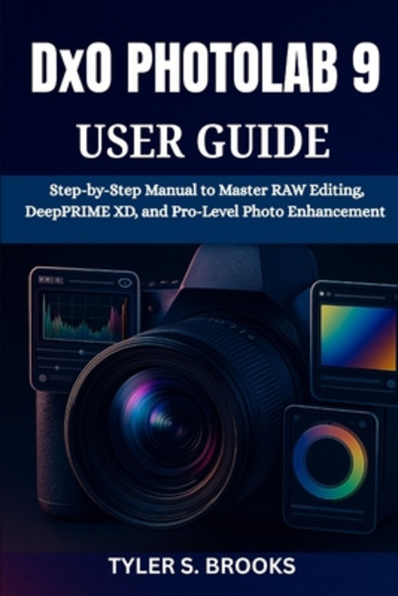 (영문도서)DxO PHOTOLAB 9 USER GUIDE: Step-by-Step Manual to Master RAW Editing DeepPRIME... Paperback, Independently Published, English, 9798273238220