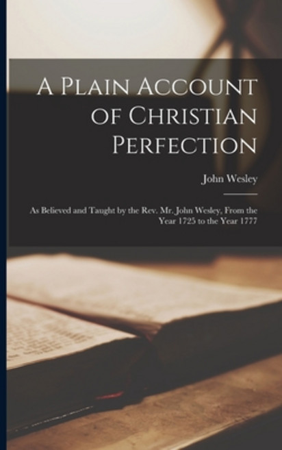 (영문도서) A Plain Account of Christian Perfection: as Believed and Taught by the Rev. Mr. John Wesley ... Paperback, Legare Street Press, English, 9781014932051