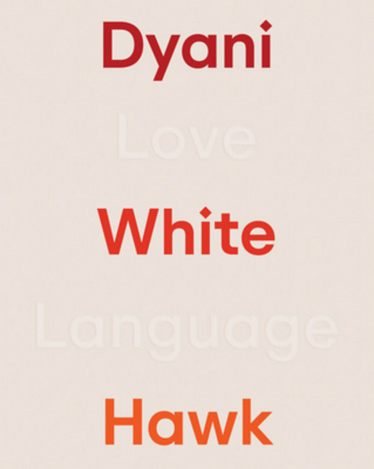 (영문도서)Dyani White Hawk: Love Language Hardcover, Walker Art Center, English, 9781935963349