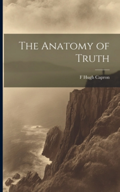 (영문도서) The Anatomy of Truth Paperback, Legare Street Press, English, 9781021474438