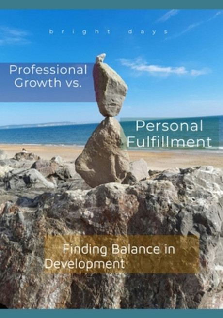 (영문도서) Professional Growth vs. Personal Fulfillment: Finding Balance in Development Paperback, Independently Published, English, 9798345908440