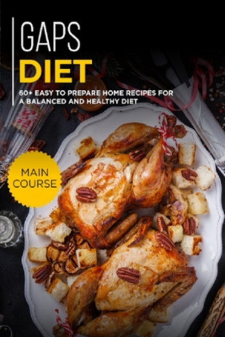 Gaps Diet: 60+ Easy to prepare at home recipes for a balanced and healthy diet Paperback, Independently Published, English, 9798705702398