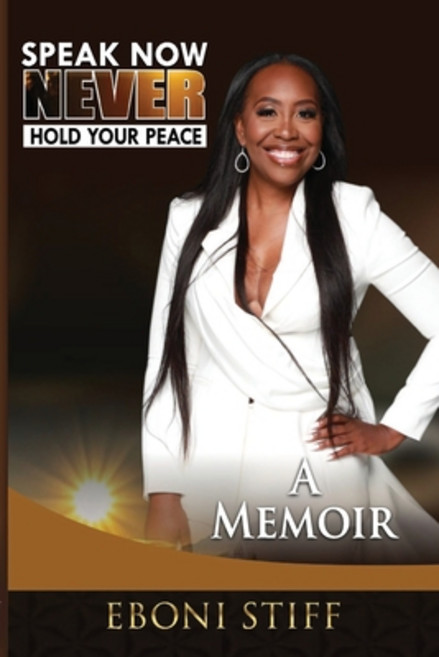 (영문도서) Speak Now Never Hold Your Peace: A Memoir Paperback, Eboni Mobley LLC, English, 9798989376407
