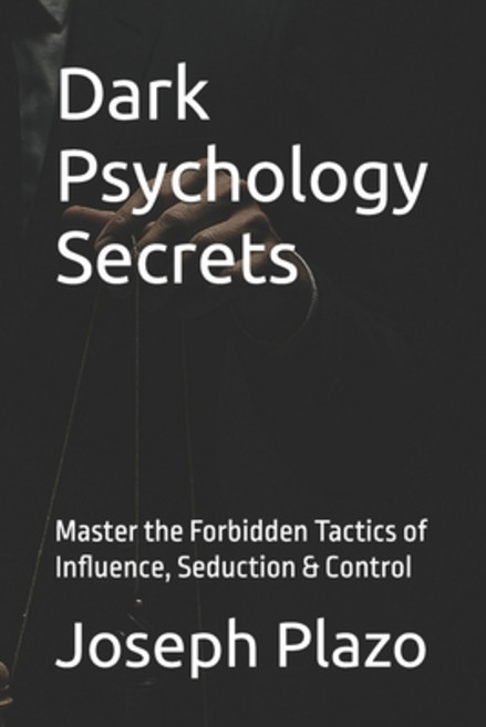 (영문도서)Dark Psychology Secrets: Master the Forbidden Tactics of Influence Seduction &... Paperback, Independently Published, English, 9798265179920