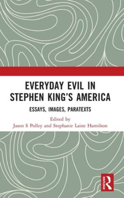 (영문도서) Everyday Evil in Stephen King's America: Essays Images Paratexts Hardcover, Routledge, English, 9781032518596