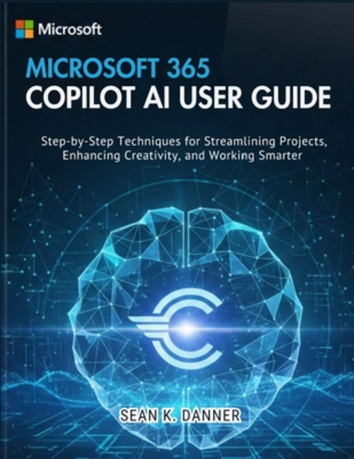 (영문도서)Microsoft 365 Copilot AI User Guide: Step-by-Step Techniques for Streamlining Pr... Paperback, Independently Published, English, 9798276710181