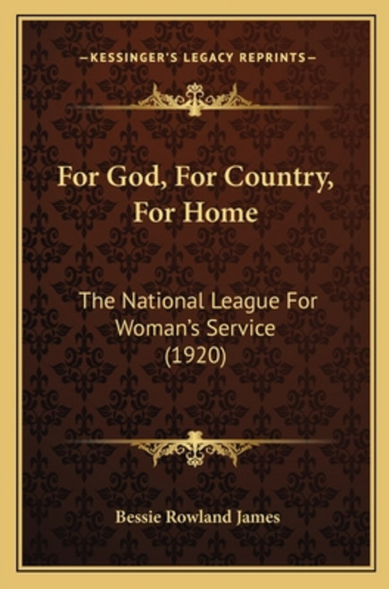 For God For Country For Home: The National League For Woman's Service (1920) Paperback, Kessinger Publishing