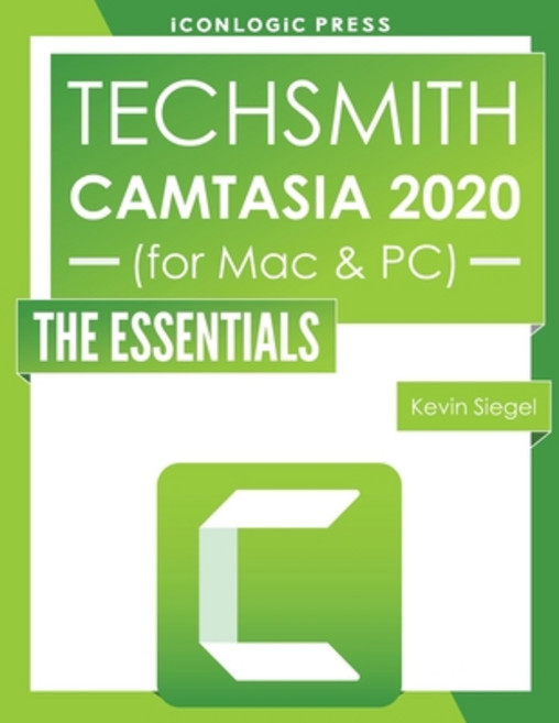 TechSmith Camtasia 2020: The Essentials Paperback, Iconlogic, Inc.