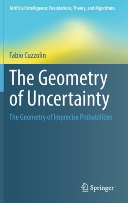 The Geometry of Uncertainty: The Geometry of Imprecise Probabilities Hardcover, Springer, English, 9783030631529
