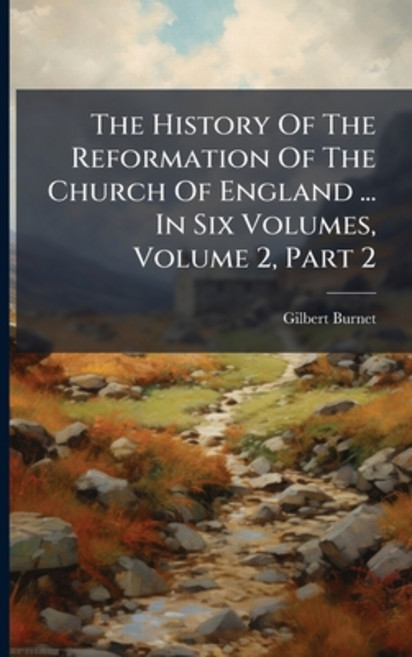 (영문도서)The History Of The Reformation Of The Church Of England ... In Six Volumes Volu... Paperback, Nabu Press, English, 9781174717413