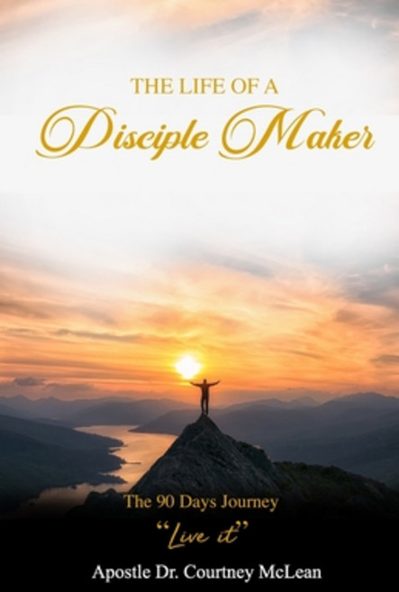 (영문도서) The Life of a Disciple Maker: The 90 Days Journey "Live It" Paperback, Yahweh's Anointed Publishing, English, 9789769741270