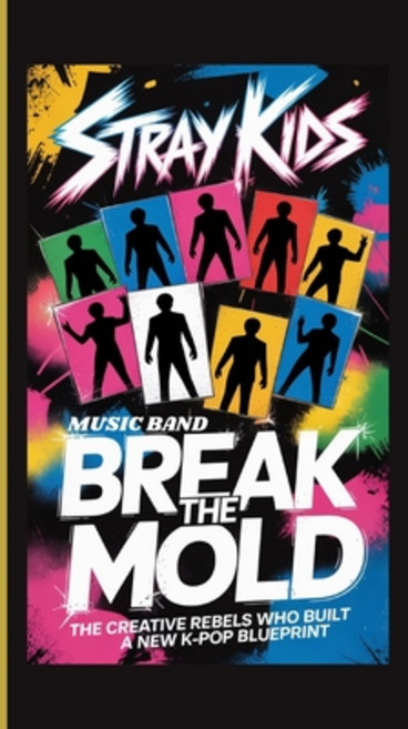 (英文書籍)STRAY KIDS (音樂團體)： Break the Mold; The Creative Rebels Who Built a New K-P... 平裝版, 獨立出版, 英文