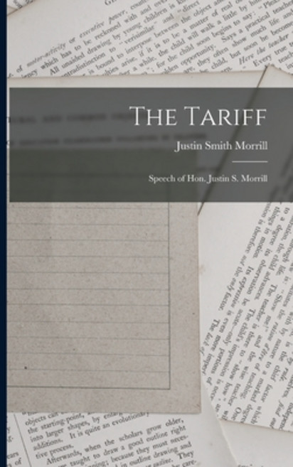(영문도서) The Tariff: Speech of Hon. Justin S. Morrill Paperback, Legare Street Press, English, 9781018289106
