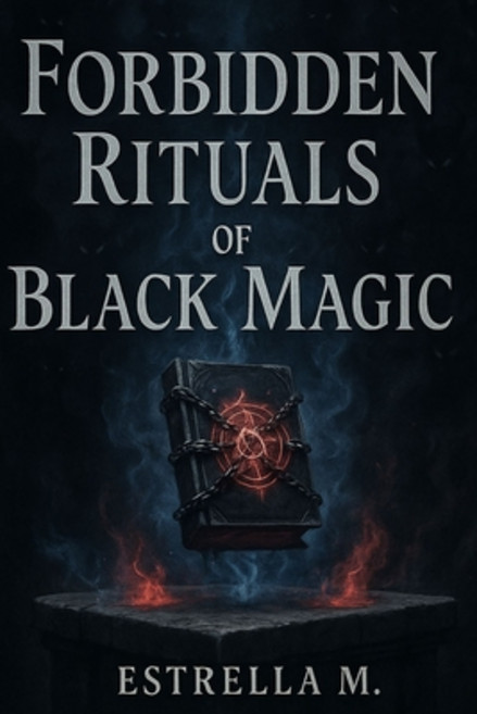 (영문도서)Forbidden Black Magic Rituals: Hidden Spells Invocations and Ancestral Secrets... Paperback, Independently Published, English, 9798266800960
