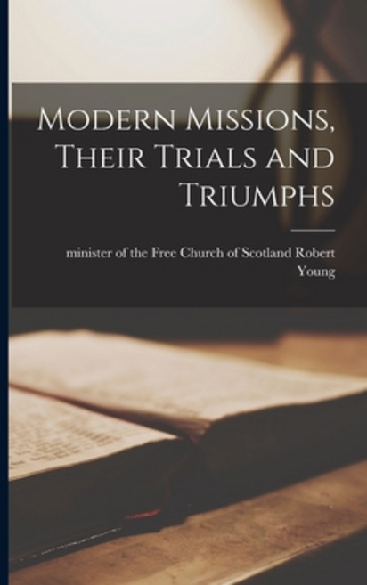 (영문도서) Modern Missions Their Trials and Triumphs Paperback, Legare Street Press, English, 9781014654069