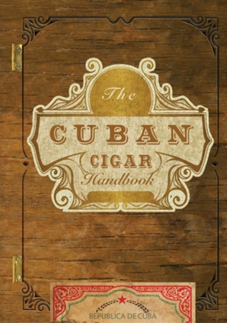 The Cuban Cigar Handbook: The Discerning Aficionado's Guide to the Best Cuban Cigars in the World Paperback, Cider Mill Press
