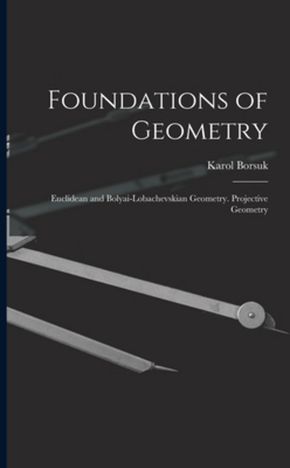 (영문도서) Foundations of Geometry: Euclidean and Bolyai-Lobachevskian Geometry. Projective Geometry Paperback, Hassell Street Press, English, 9781015103467