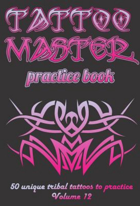 (영문도서) Tattoo Master practice book - 50 unique tribal tattoos to practice: 7" x 10"(17... Paperback, Createspace Independent Pub..., English, 9781726440349