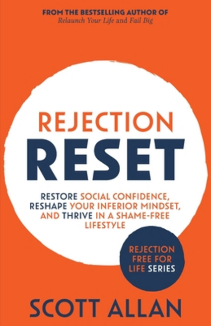 (영문도서) Rejection Reset: Restore Social Confidence Reshape Your Inferior Mindset and Thrive In a Sh... Paperback, Scott Allan, English, 9781990484070