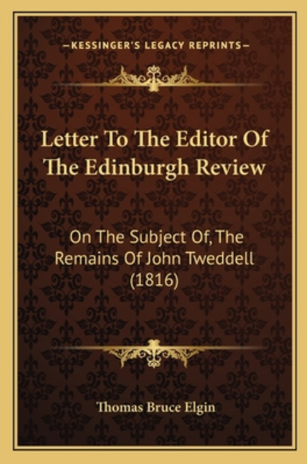 (영문도서) Letter To The Editor Of The Edinburgh Review: On The Subject Of The Remains Of John Tweddell... Paperback, Kessinger Publishing, English, 9781166149062