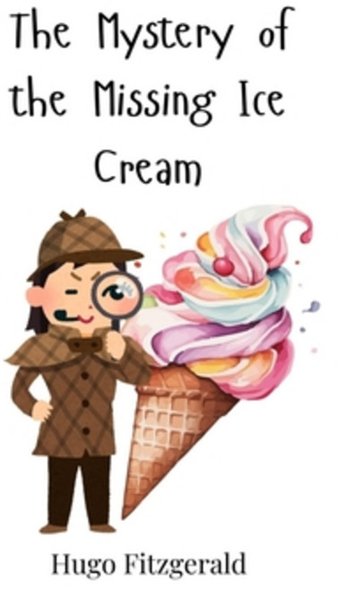 (영문도서) The Mystery of the Missing Ice Cream Paperback, Creative Arts Management Ou, English, 9783690743549