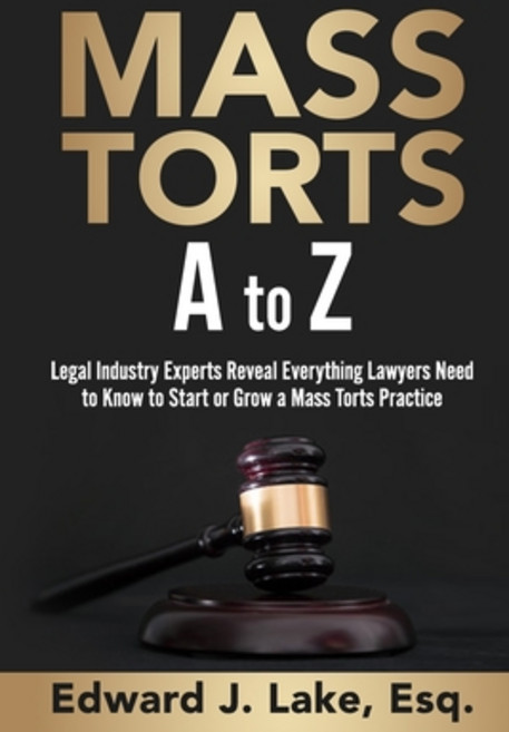 (영문도서) Mass Torts A to Z: Legal Industry Experts Reveal Everything Lawyers Need to Know to Start or ... Paperback, Game Changer Publishing, English, 9781737165408