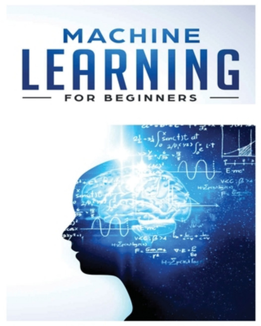 (영문도서) Machine Learning for Beginners: Absolute Beginners Guide Learn Machine Learning and Artifici... Paperback, Frederick Benson, English, 9781738901999