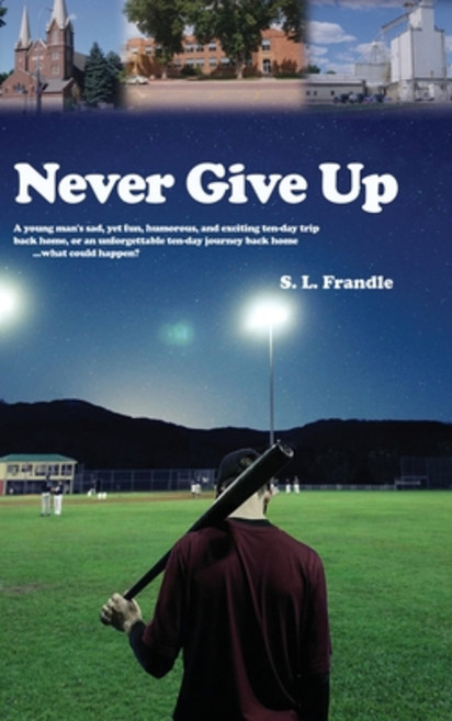 (영문도서) Never Give Up: A young man's sad yet fun humorous and exciting ten-day trip back home or ... Hardcover, Dorrance Publishing Co., English, 9798891274761