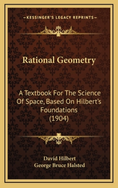 (영문도서) Rational Geometry: A Textbook For The Science Of Space Based On Hilbert's Foundations (1904) Hardcover, Kessinger Publishing, English, 9781165023899