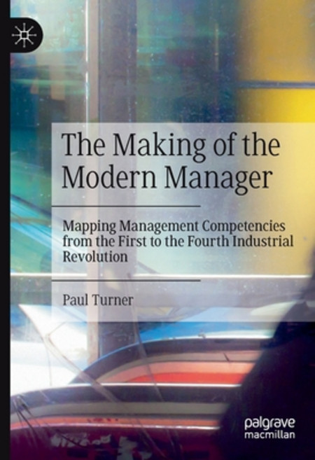 (영문도서) The Making of the Modern Manager: Mapping Management Competencies from the First to the Fourt... Paperback, Palgrave MacMillan