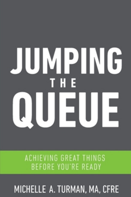 (영문도서) Jumping the Queue: Achieving Great Things Before You're Ready Paperback, Catalyst Consulting Services, English, 9781532349058