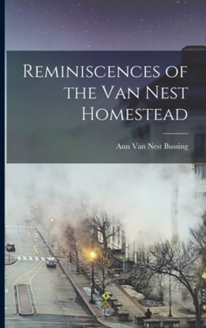 (영문도서) Reminiscences of the Van Nest Homestead Paperback, Legare Street Press, English, 9781018105925