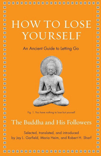 How to Lose Yourself:An Ancient Guide to Letting Go, How to Lose Yourself, Garfield, Jay L., Heim, Mari.., Princeton University Press
