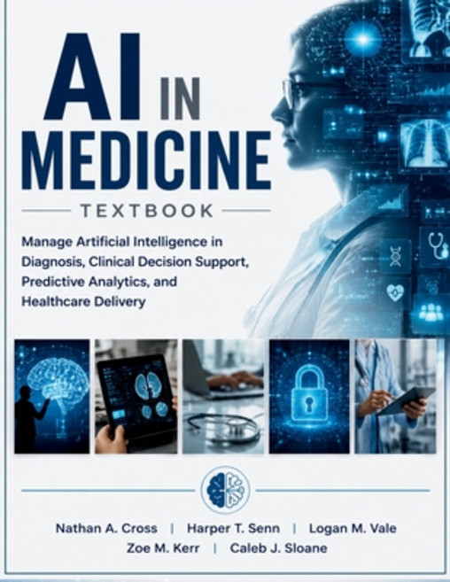(영문도서)AI in Medicine Textbook: Manage Artificial Intelligence in Diagnosis Clinical D... Paperback, Independently Published, English, 9798184249605