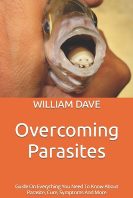 (영문도서) Overcoming Parasites: Guide On Everything You Need To Know About Parasite Cure Symptoms And... Paperback, Independently Published, English, 9798370512674