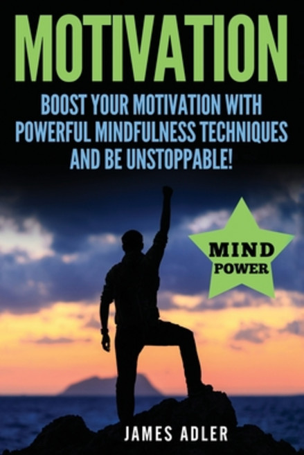 (영문도서) Motivation: Boost Your Motivation with Powerful Mindfulness Techniques and Be Unstoppable Paperback, Your Wellness Books, English, 9781913517762