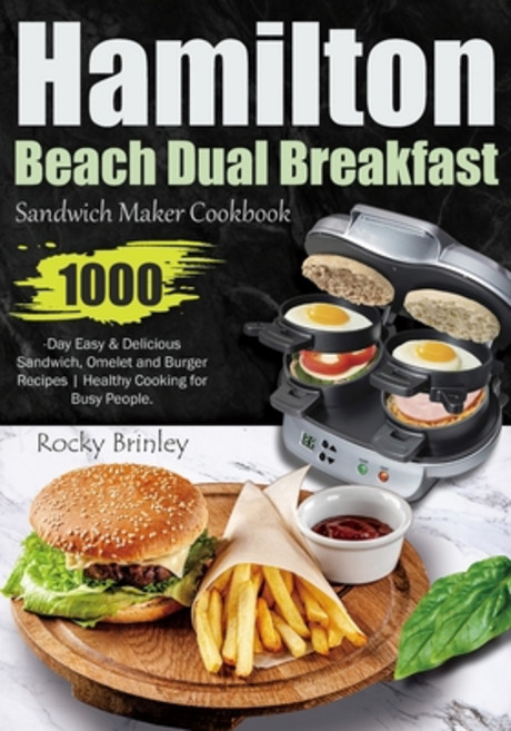 (영문도서) Hamilton Beach Dual Breakfast Sandwich Maker Cookbook: 1000-Day Easy and Delicious Sandwich ... Paperback, Independently Published, English, 9798871228319