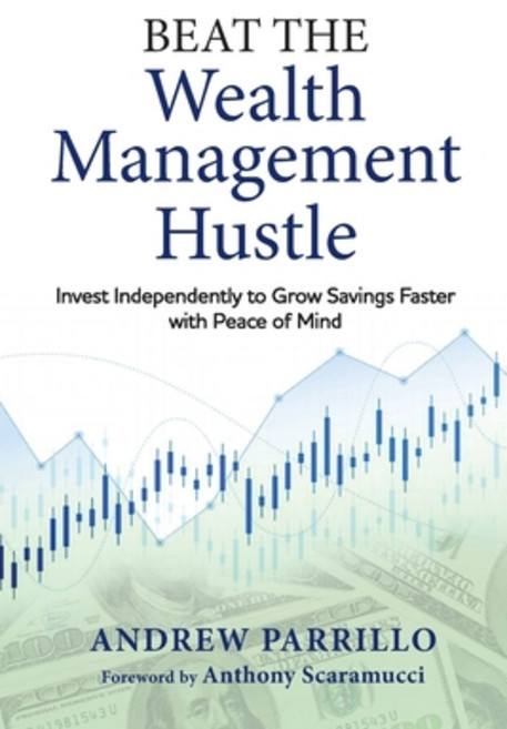 (영문도서) Beat the Wealth Management Hustle: Invest Independently to Grow Savings Faster with Peace of ... Paperback, Victory Road Advisors LLC, English, 9798989897001