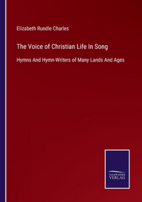 (영문도서) The Voice of Christian Life In Song: Hymns And Hymn-Writers of Many Lands And Ages Paperback, Salzwasser-Verlag, English, 9783375037963