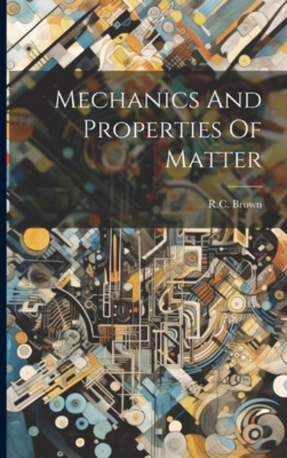(영문도서) Mechanics And Properties Of Matter Paperback, Hassell Street Press, English, 9781022893474