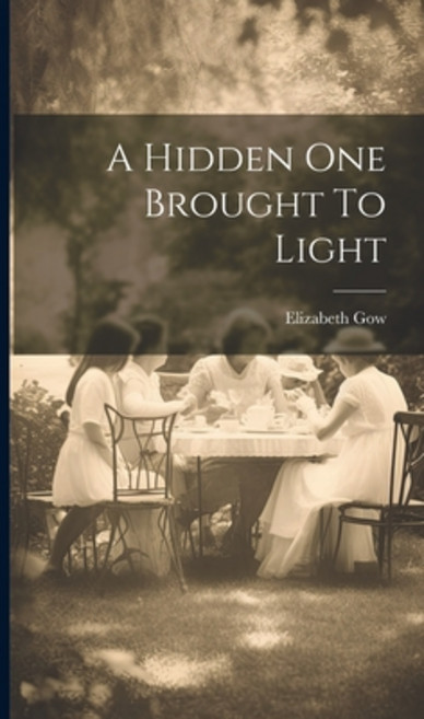 (영문도서) A Hidden One Brought To Light Hardcover, Legare Street Press, English, 9781020960666