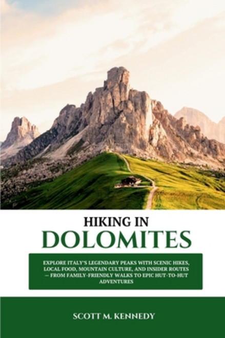 (영문도서)Hiking in Dolomites 2026: Explore Italy's Legendary Peaks with Scenic Hikes Loc... Paperback, Independently Published, English, 9798296980427